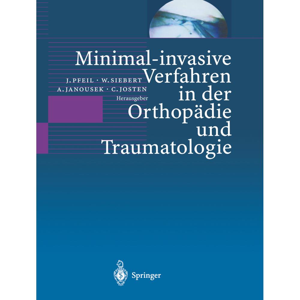 Thumbnail - Minimal-invasive Verfahren in der Orthopädie und Traumatologie, Fachbücher von A. Janousek, C. Josten, J. Pfeil, W. Sieb...