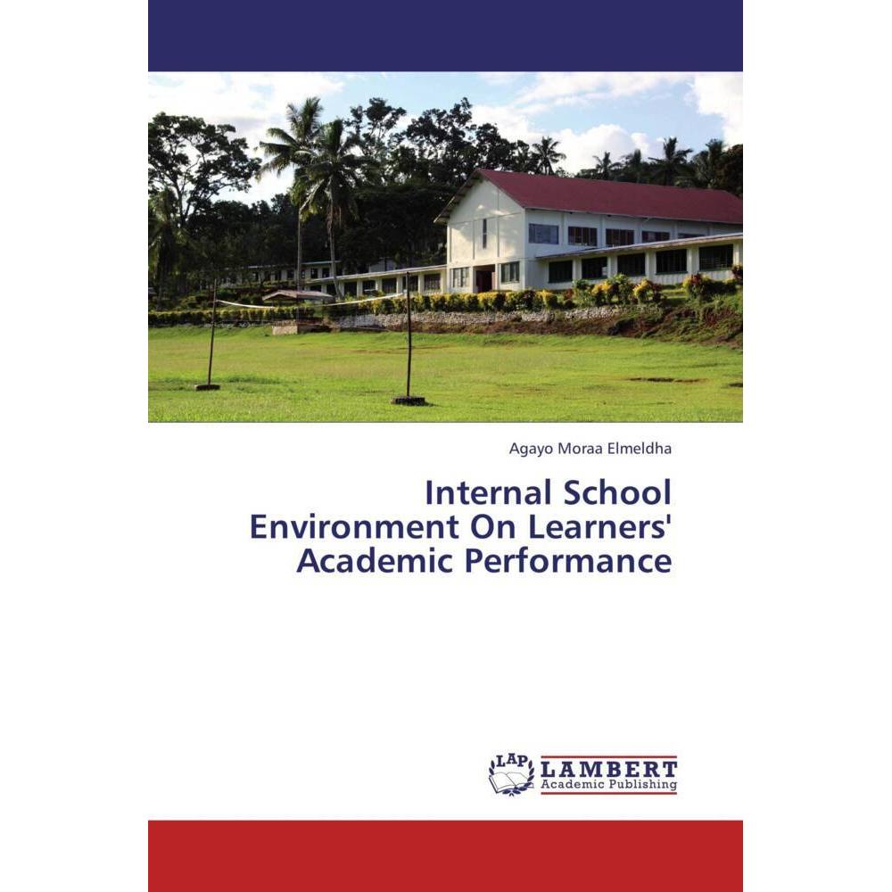 Internal School Environment On Learners' Academic Performance, Fachbücher