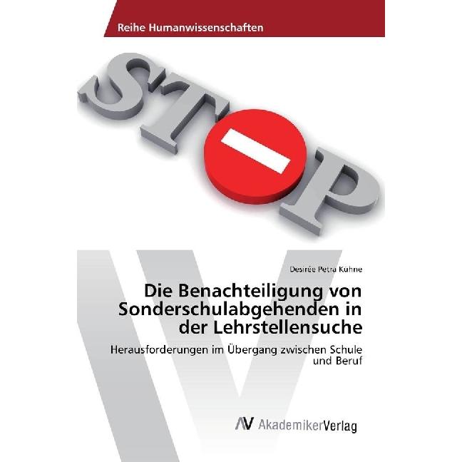 Die Benachteiligung von Sonderschulabgehenden in der Lehrstellensuche, Fachbücher von Desirée Petra Kühne