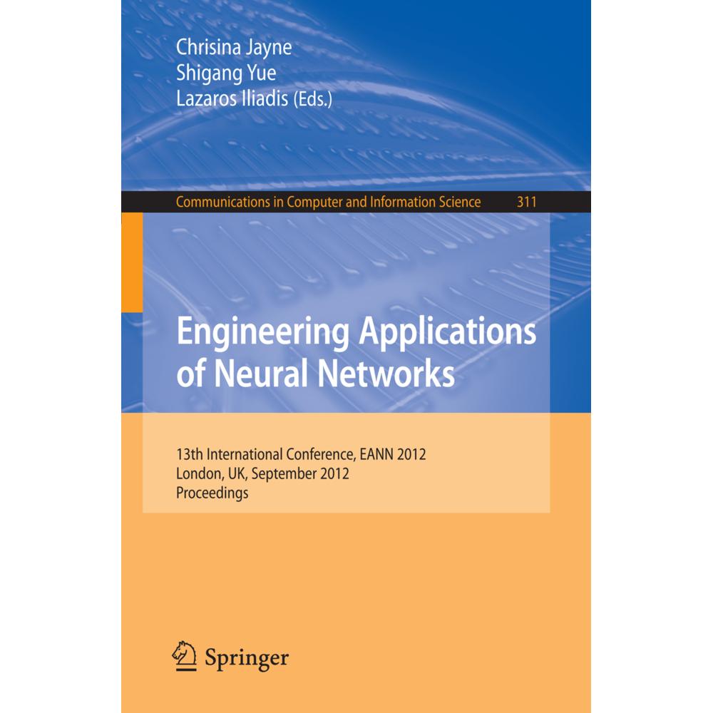 Engineering Applications of Neural Networks, Fachbücher von Chrisina Jayne, Lazaros S. Iliadis, Shigang Yue