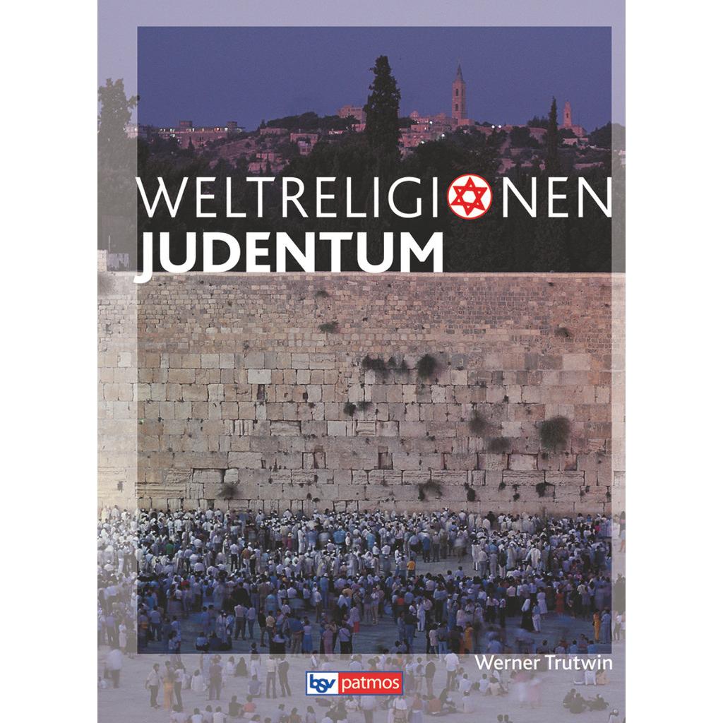 Die Weltreligionen. Neubearbeitung. Judentum. Arbeitsbuch, Schulbücher von Werner Trutwin
