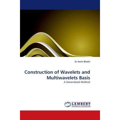 Construction of Wavelets and Multiwavelets Basis, Fachbücher von Asim Bhatti