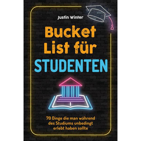 Bucket List für Studenten, Ratgeber von Justin Winter