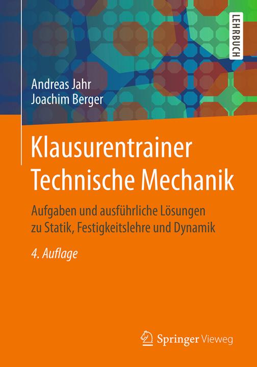Produktbild Klausurentrainer Technische Mechanik (Deutsch, Andreas Jahr, Joachim Berger, 2017)