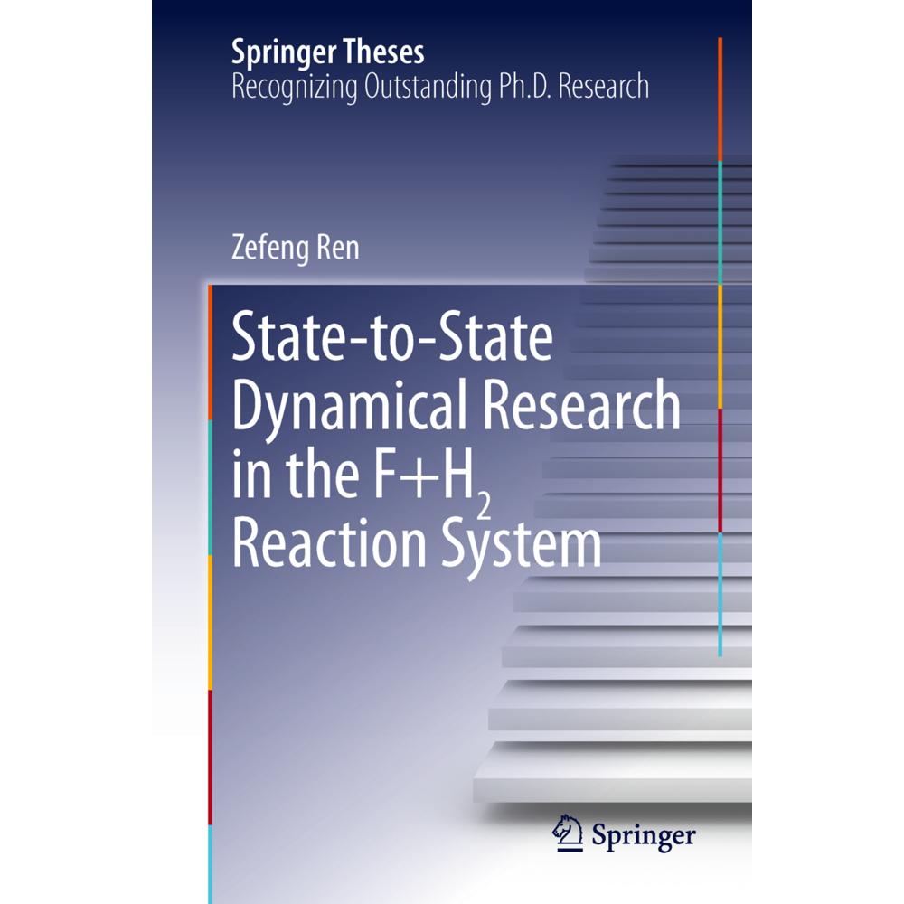 State-to-State Dynamical Research in the F+H2 Reaction System, Fachbücher von Zefeng Ren