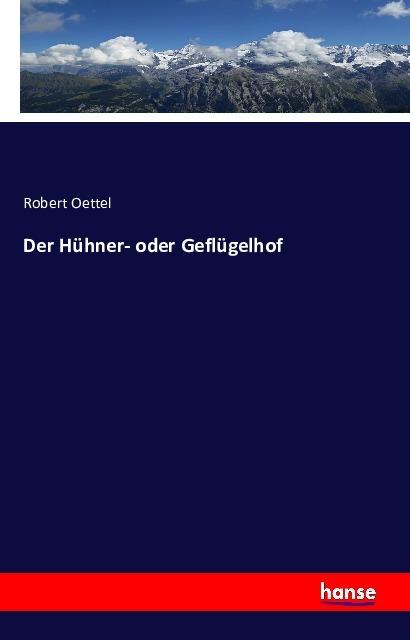 Produktbild Der Hühner- oder Geflügelhof (Deutsch, Robert Oettel, 2016)