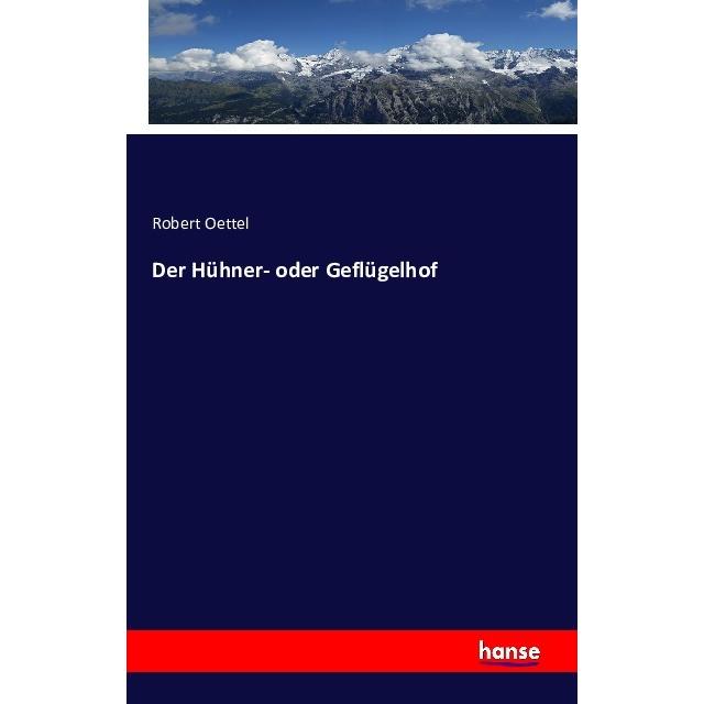 Der Hühner- oder Geflügelhof, Fachbücher von Robert Oettel
