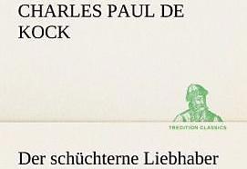 Produktbild Der schüchterne Liebhaber (Deutsch, Charles Paul de Kock, 2012)
