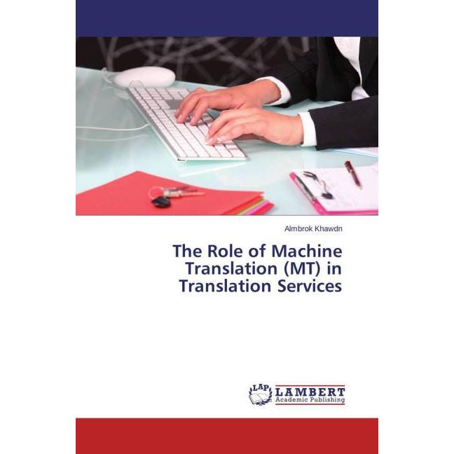The Role of Machine Translation (MT) in Translation Services, Ratgeber von Almbrok Khawdn