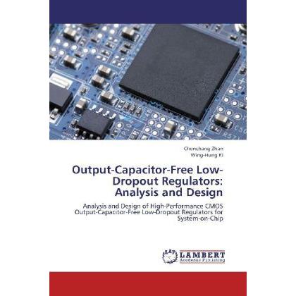 Output-Capacitor-Free Low-Dropout Regulators: Analysis and Design, Fachbücher von Wing-Hung Ki, Chenchang Zhan