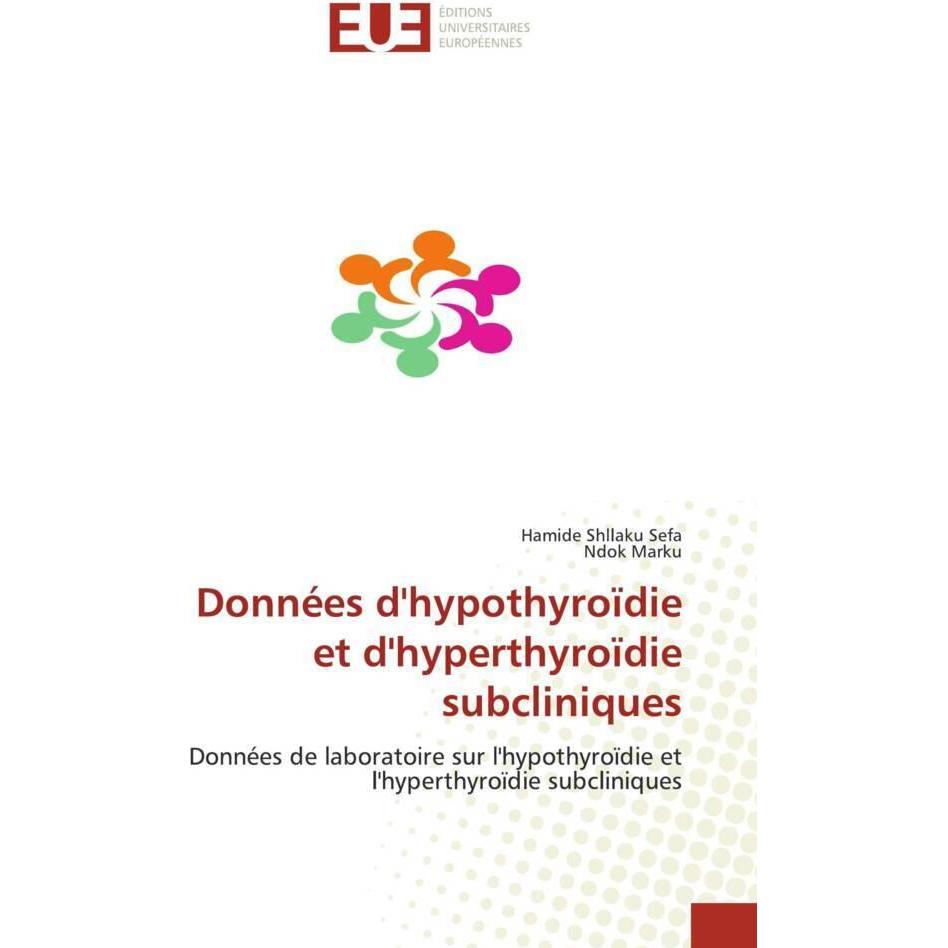 Données d'hypothyroïdie et d'hyperthyroïdie subcliniques, Fachbücher von Ndok Marku, Hamide Shllaku Sefa