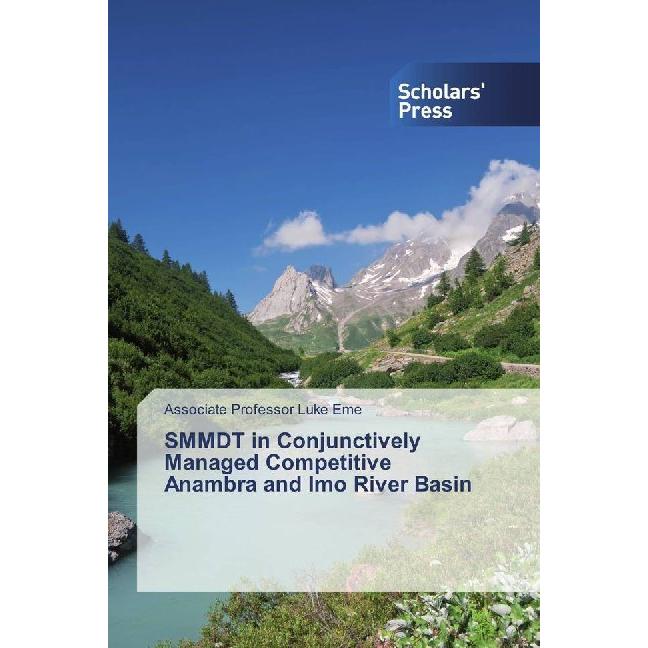 SMMDT in Conjunctively Managed Competitive Anambra and Imo River Basin, Fachbücher von Luke Eme