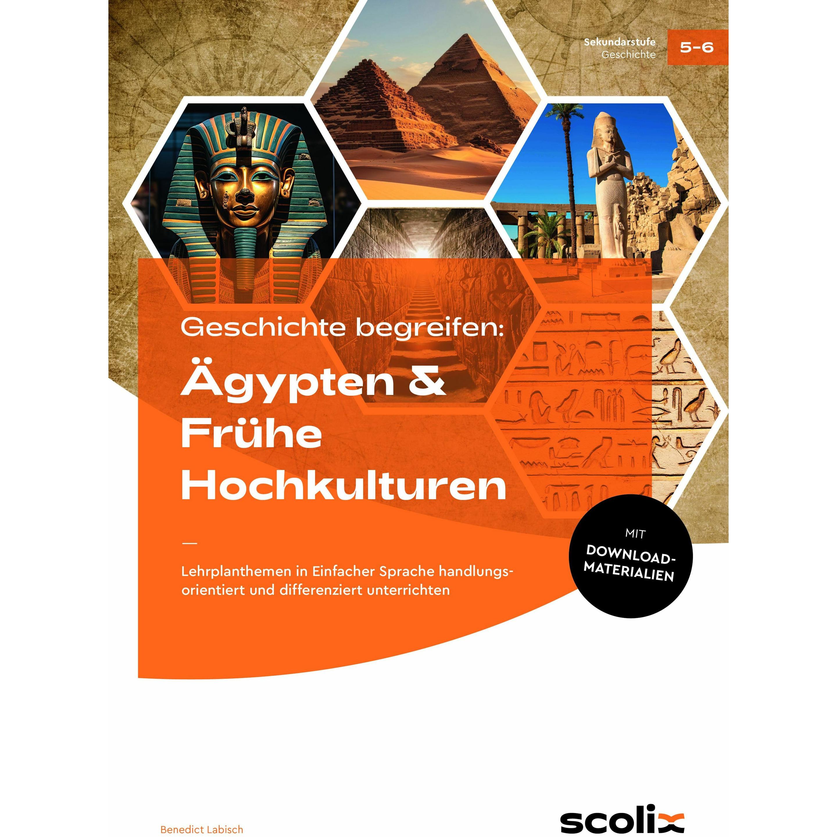 Geschichte begreifen: Ägypten & Frühe Hochkulturen, Schulbücher von Benedict Labisch