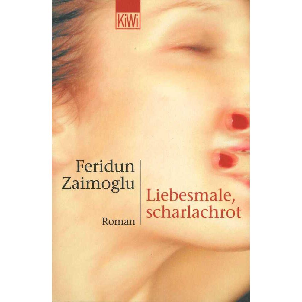 Liebesmale, scharlachrot, Belletristik von Feridun Zaimoglu