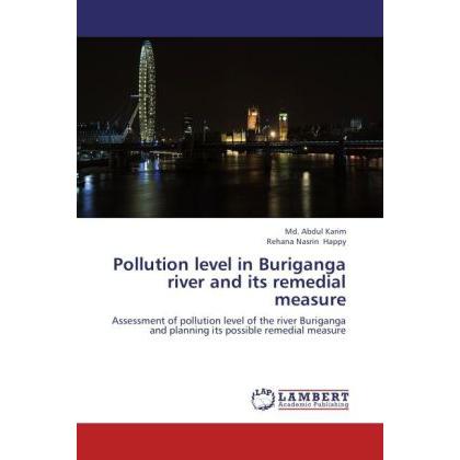 Pollution level in Buriganga river and its remedial measure, Fachbücher von Md. Abdul Karim, Rehana Nasrin Happy
