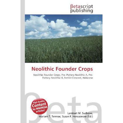 Neolithic Founder Crops, Fachbücher von Lambert M. Surhone, Miriam T. Timpledon, Susan F. Marseken