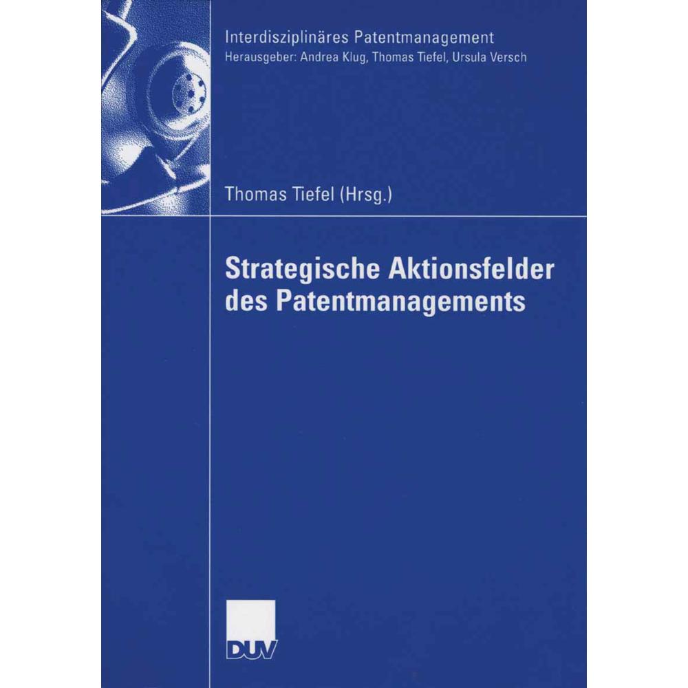 Strategische Aktionsfelder des Patentmanagements, Fachbücher von Thomas Tiefel