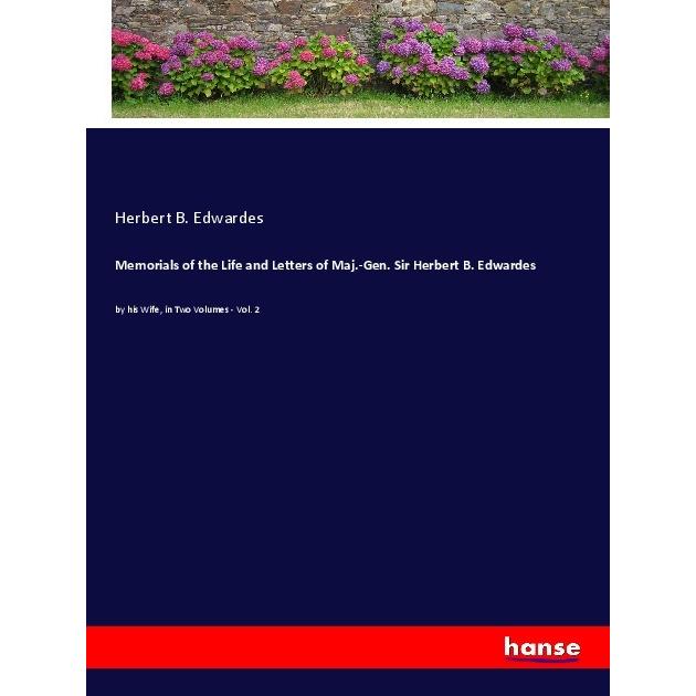 Memorials of the Life and Letters of Maj.-Gen. Sir Herbert B. Edwardes, Belletristik von Herbert B. Edwardes