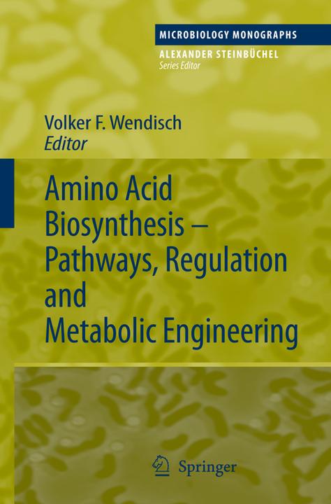 Amino Acid Biosynthesis - Pathways, Regulation and Metabolic Engineering (Volker F. Wendisch, 2010)