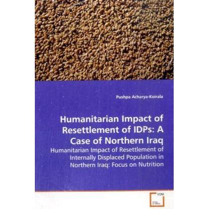 Humanitarian Impact of Resettlement of IDPs: A Case of Northern Iraq, Fachbücher