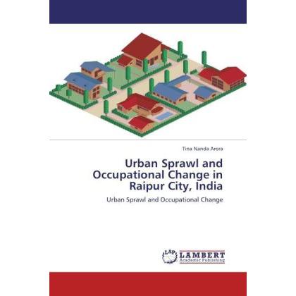 Urban Sprawl and Occupational Change in Raipur City, India, Ratgeber