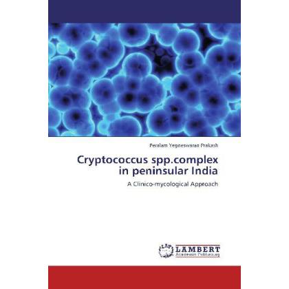 Cryptococcus spp.complex in peninsular India, Fachbücher von Peralam Yegneswaran Prakash