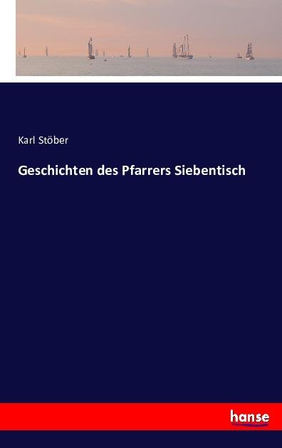 Produktbild Geschichten des Pfarrers Siebentisch (Deutsch, Karl Stöber, 2016)