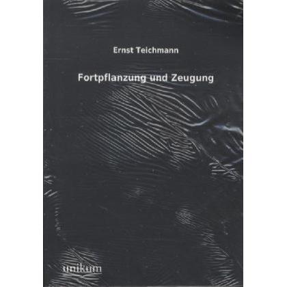 Fortpflanzung und Zeugung, Fachbücher von Ernst Teichmann