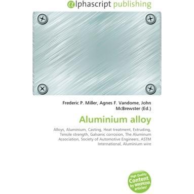 Aluminium alloy, Fachbücher von Agnes F. Vandome, Frederic P. Miller, John McBrewster