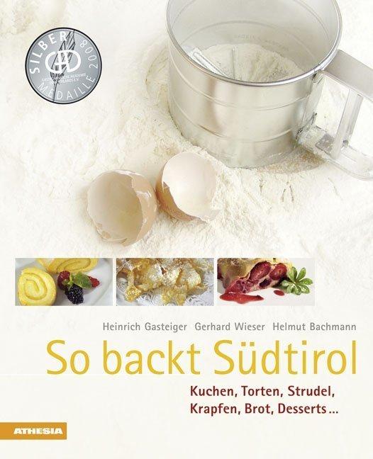 Produktbild So backt Südtirol (Deutsch, Gerhard Wieser, Heinrich Gasteiger, Helmut Bachmann, 2018)