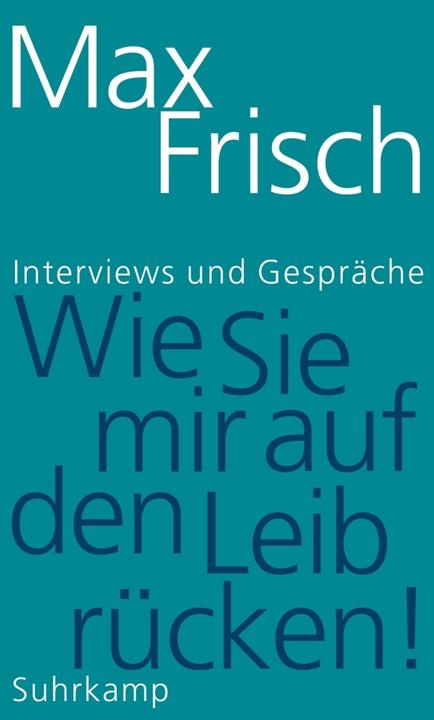 Produktbild »Wie sie mir auf den Leib rücken!« (Deutsch, Max Frisch, Thomas Strässle, 2017)