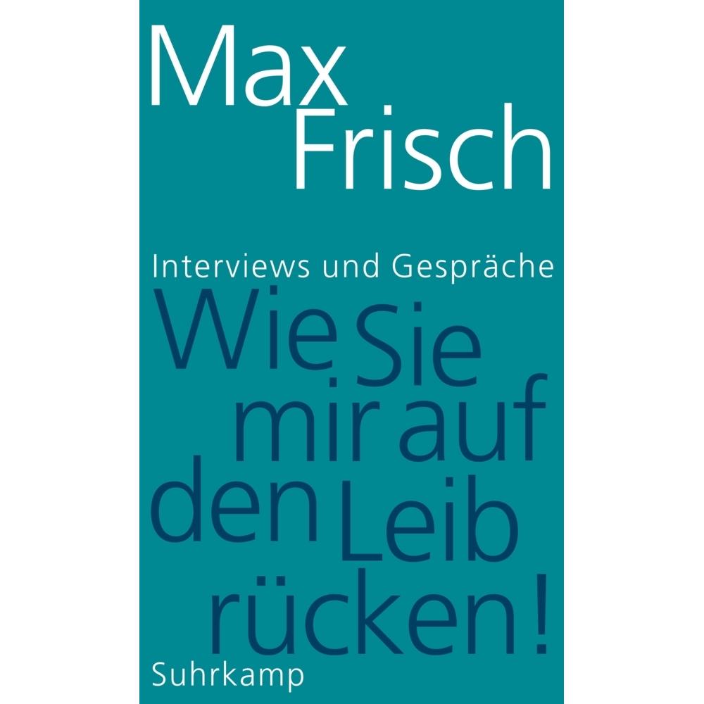 »Wie sie mir auf den Leib rücken!«, Belletristik von Thomas Strässle, Max Frisch