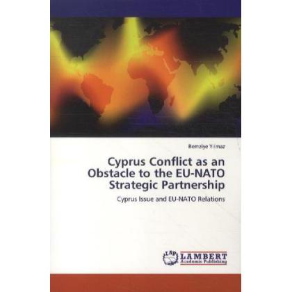 Cyprus Conflict as an Obstacle to the EU-NATO Strategic Partnership, Fachbücher von Remziye Yilmaz