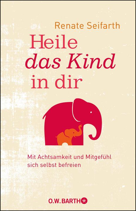 Produktbild Heile das Kind in dir (Deutsch, Renate Seifarth, 2018)