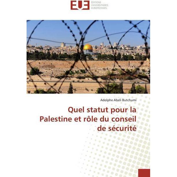 Quel statut pour la Palestine et rôle du conseil de sécurité, Ratgeber von Adolphe Abeli Butchumi