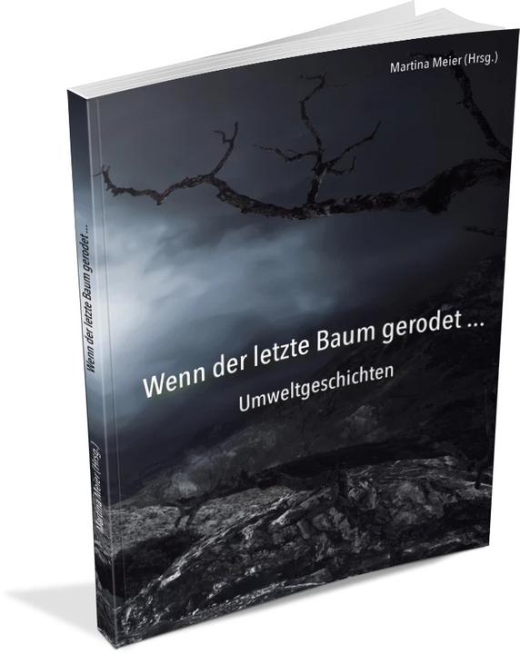 Produktbild Wenn der letzte Baum gerodet - Umweltgeschichten (Deutsch, Martina Meier, 2023)