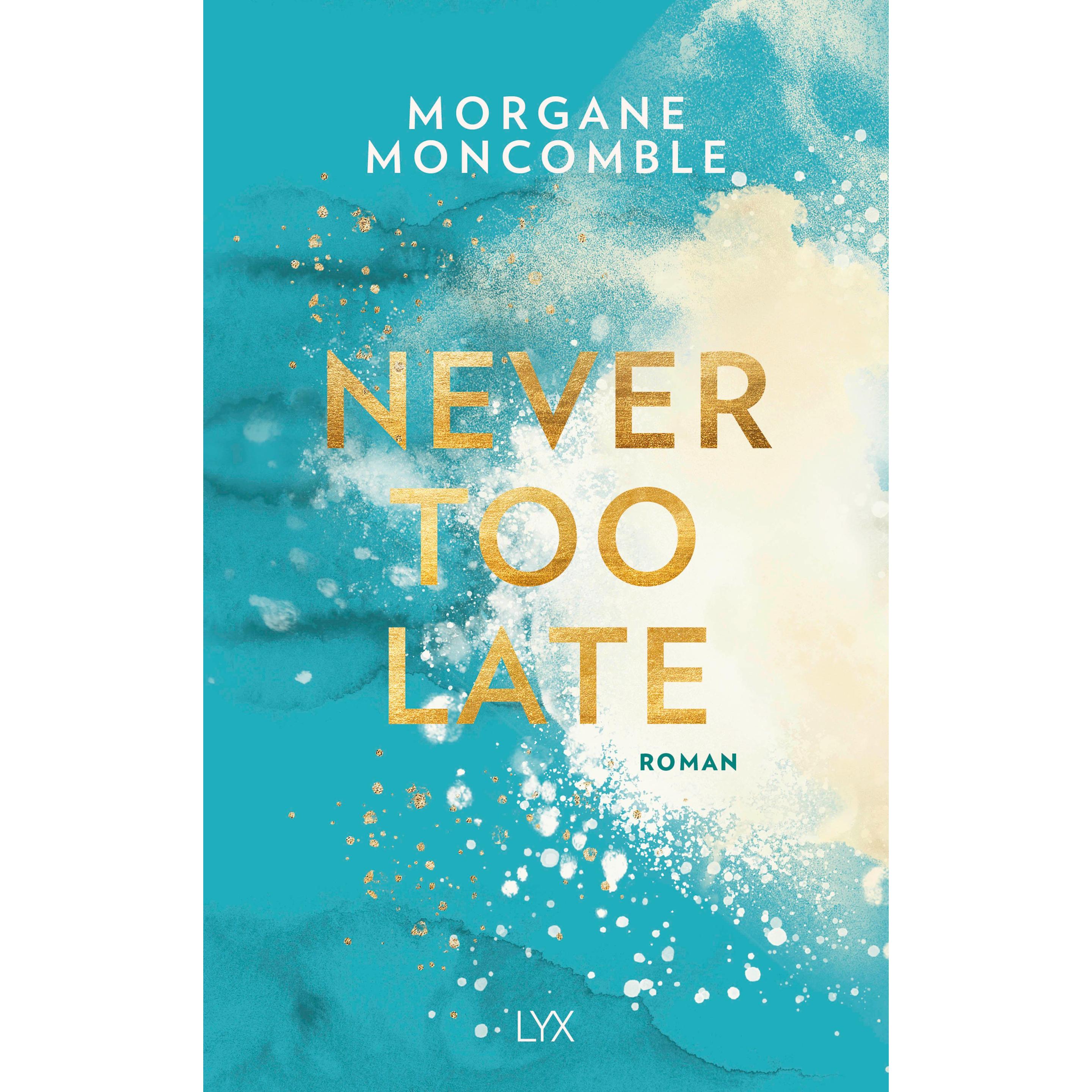 Never Too Late, Belletristik von Morgane Moncomble