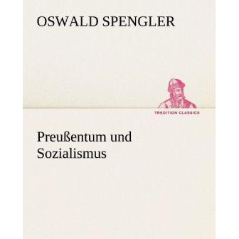 Preussentum und Sozialismus, Belletristik von Oswald Spengler