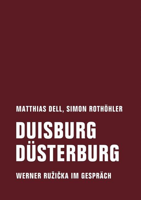 Produktbild Duisburg Düsterburg (Deutsch, Matthias Dell, Simon Rothöhler, Werner Ruzicka, 2018)