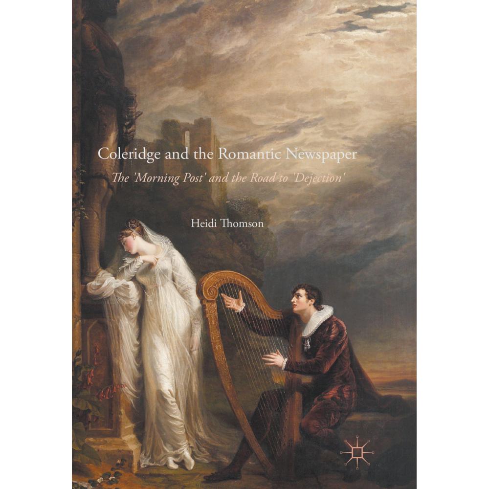 Coleridge and the Romantic Newspaper, Fachbücher von Heidi Thomson