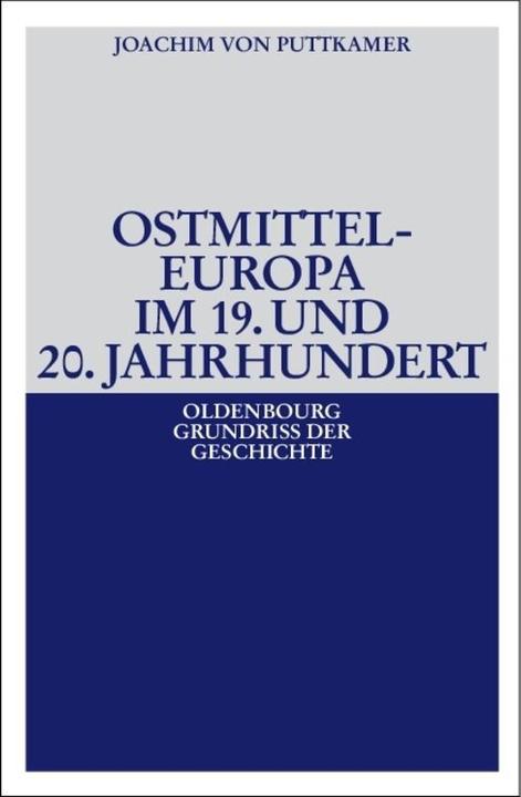 Produktbild Ostmitteleuropa im 19. und 20. Jahrhundert (Deutsch, Joachim von Puttkamer, 2010)