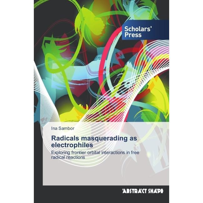 Radicals masquerading as electrophiles, Fachbücher von Ina Sambor