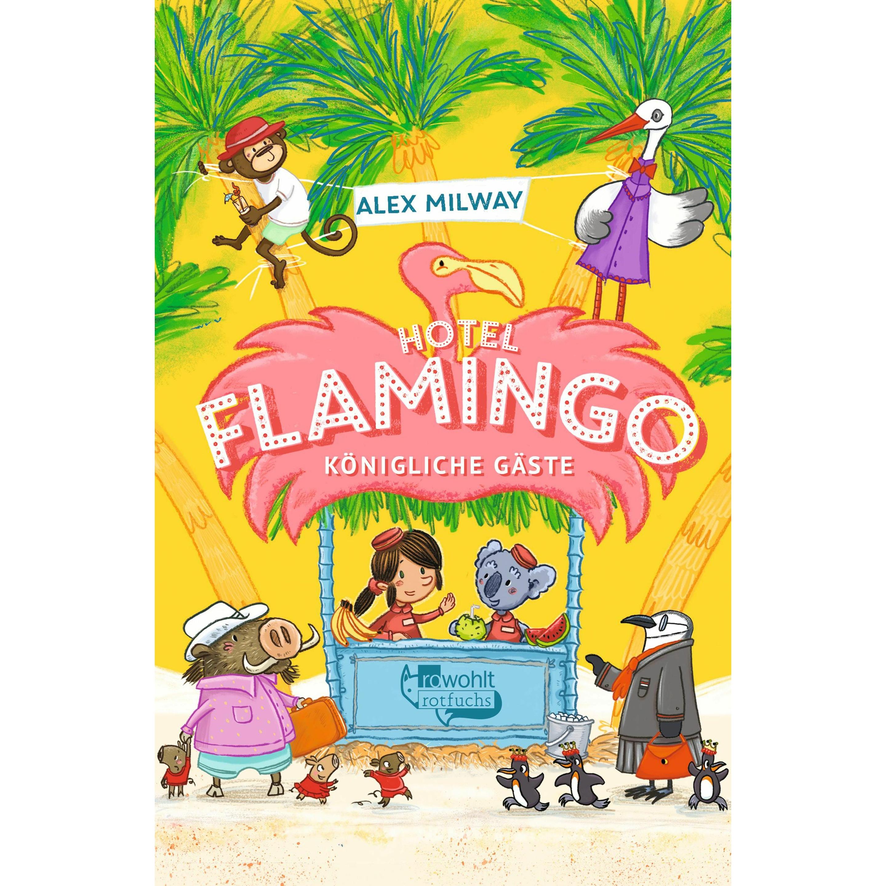 Hotel Flamingo: Königliche Gäste, Kinderbücher von Alex Milway