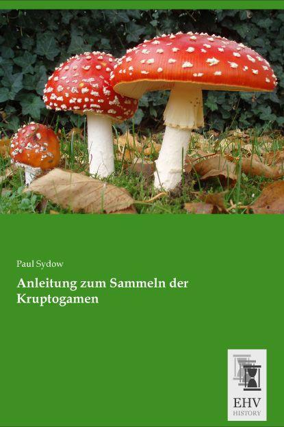 Produktbild Anleitung zum Sammeln der Kruptogamen (Deutsch, Paul Sydow, 2015)