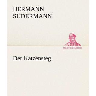 Der Katzensteg, Belletristik von Hermann Sudermann