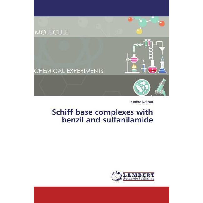 Schiff base complexes with benzil and sulfanilamide, Fachbücher von Samra Kousar