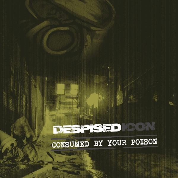 Produktbild Consumed By Your Poison (Re-issue+Bonus 2022) (Despised Icon)
