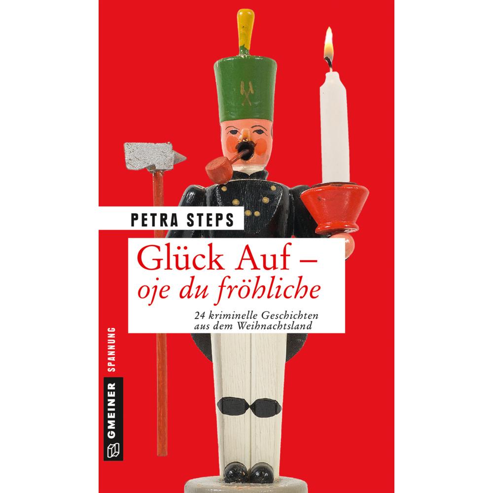 Glück Auf - Oje du fröhliche, Belletristik von Petra Steps