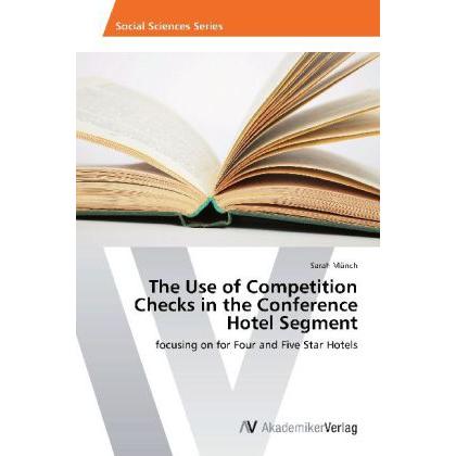 The Use of Competition Checks in the Conference Hotel Segment, Fachbücher