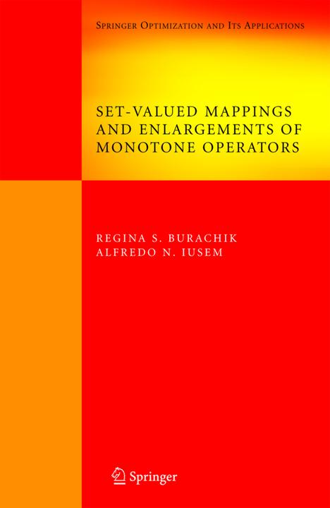 Set-Valued Mappings and Enlargements of Monotone Operators (Alfredo N. Iusem, Regina S. Burachik, 2010)